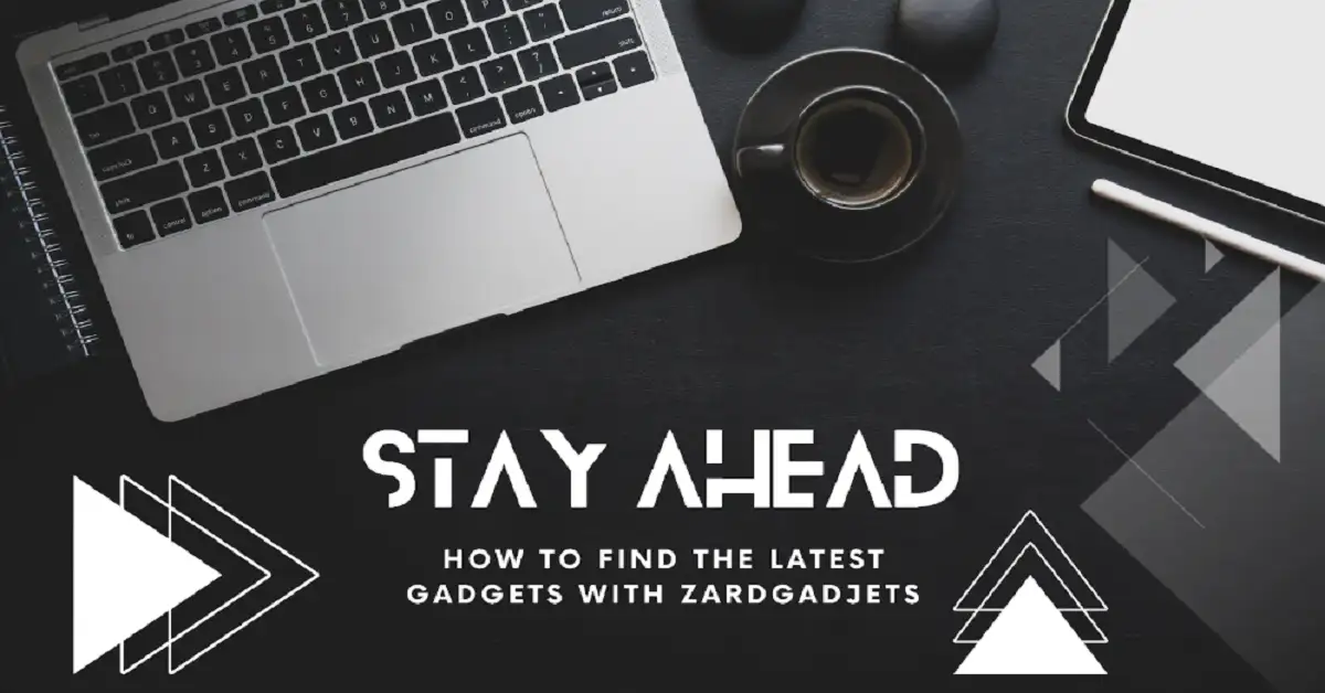 how to find the latest gadjets zardgadjets