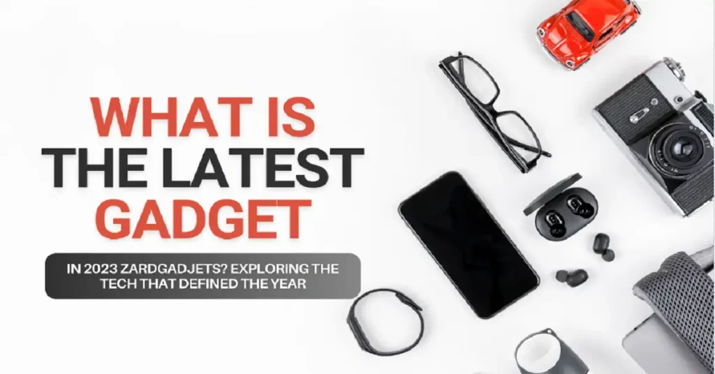 what is the latest gadget in 2023 zardgadjets