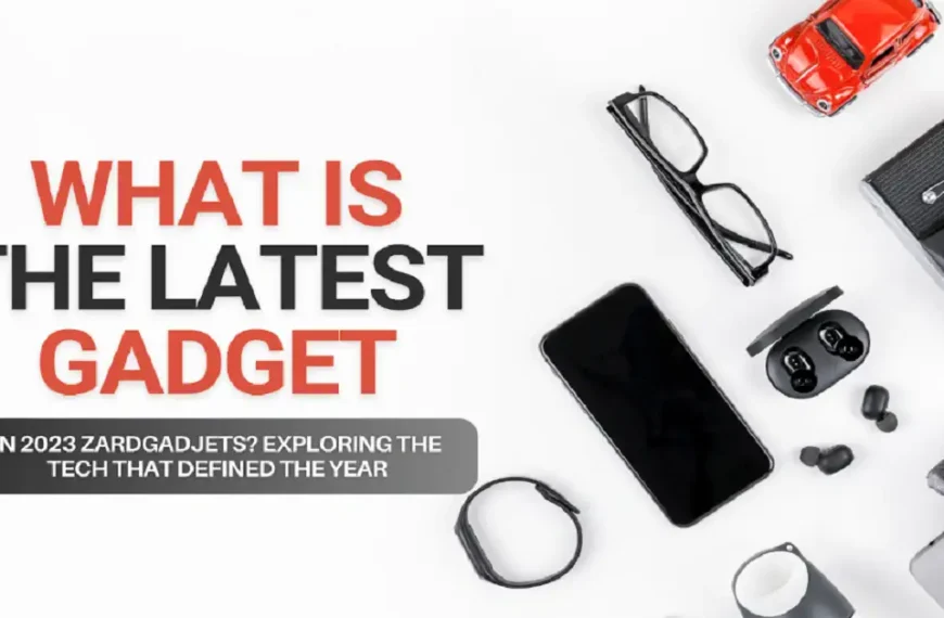 what is the latest gadget in 2023 zardgadjets